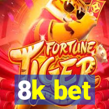 8k bet